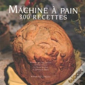 Capa do artigo Machine À Pain T.2 ; 300 Recettes