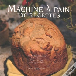 Capa do artigo Machine À Pain T.2 ; 300 Recettes