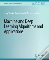 Machine And Deep Learning Algorithms And Applications