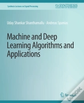 Machine And Deep Learning Algorithms And Applications