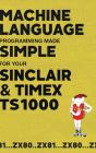 Machine Language Programming Made Simple For Your Sinclair & Timex Ts1000 - Preview