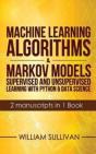 Machine Learning Algorithms & Markov Models Supervised And Unsupervised Learning With Python & Data Science  2 Manuscripts In 1 Book - Preview