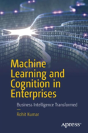 Machine Learning And Cognition In Enterprises - Preview