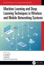 Machine Learning And Deep Learning Techniques In Wireless And Mobile Networking Systems - Preview