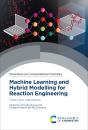 Machine Learning And Hybrid Modelling For Reaction Engineering - Preview