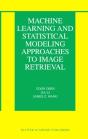 Machine Learning And Statistical Modeling Approaches To Image Retrieval - Preview