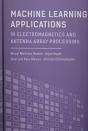 Machine Learning Applications In Electromagnetics And Antenna Array Processing - Preview
