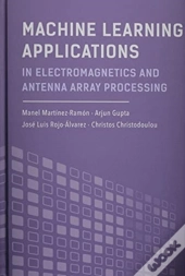 Machine Learning Applications In Electromagnetics And Antenna Array Processing