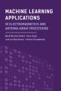 Machine Learning Applications In Electromagnetics And Antenna Array Processing - Preview
