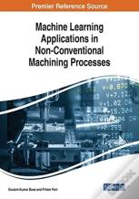 Machine Learning Applications In Non-Conventional Machining Processes