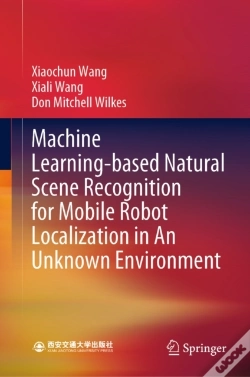 Capa do artigo Machine Learning-Based Natural Scene Recognition For Mobile Robot Localization In An Unknown Environment