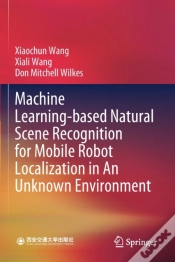Capa do artigo Machine Learning-Based Natural Scene Recognition For Mobile Robot Localization In An Unknown Environment