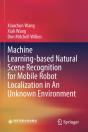 Machine Learning-Based Natural Scene Recognition For Mobile Robot Localization In An Unknown Environment - Preview