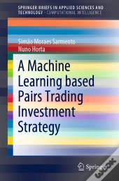 Machine Learning Based Pairs Trading Investment Strategy