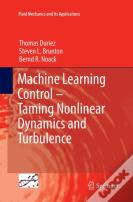 Machine Learning Control Â€“ Taming Nonlinear Dynamics And Turbulence
