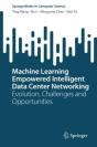 Machine Learning Empowered Intelligent Data Center Networking - Preview