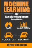 Machine Learning For Absolute Beginners: