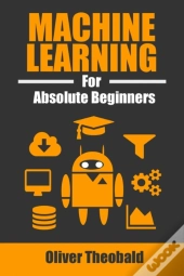Machine Learning For Absolute Beginners