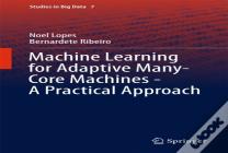 Machine Learning For Adaptive Many-Core Machines - A Practical Approach