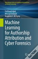Machine Learning For Authorship Attribution And Cyber Forensics