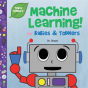 Machine Learning For Babies & Toddlers (Tinker Toddlers) - Preview