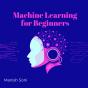 Machine Learning For Beginners - Preview
