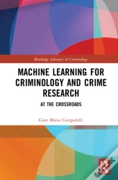 Machine Learning For Criminology And Crime Research