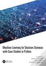Machine Learning For Decision Sciences With Case Studies In Python