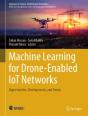 Machine Learning For Drone-Enabled Iot Networks - Preview