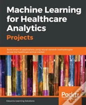 Machine Learning For Healthcare Analytics Projects