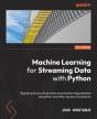 Machine Learning For Streaming Data With Python - Preview