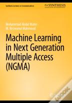 Machine Learning In Next Generation Multiple Access (Ngma)
