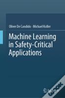 Machine Learning In Safety-Critical Applications