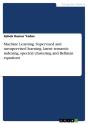 Machine Learning. Supervised And Unsupervised Learning, Latent Semantic Indexing, Spectral Clustering And Bellman Equations - Preview