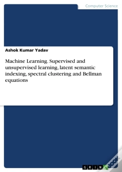 Capa do artigo Machine Learning. Supervised And Unsupervised Learning, Latent Semantic Indexing, Spectral Clustering And Bellman Equations