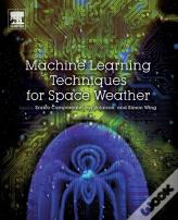 Machine Learning Techniques For Space Weather