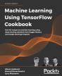Machine Learning Using Tensorflow Cookbook - Preview