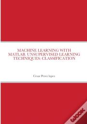 Machine Learning With Matlab. Unsupervised Learning Techniques