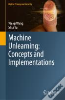 Machine Unlearning: Concepts And Implementations