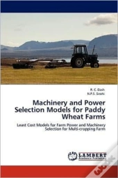 Machinery And Power Selection Models For Paddy Wheat Farms