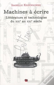 Capa do artigo Machines À Écrire ; Littérature Et Technologies Du Xix Au Xxi Siècle