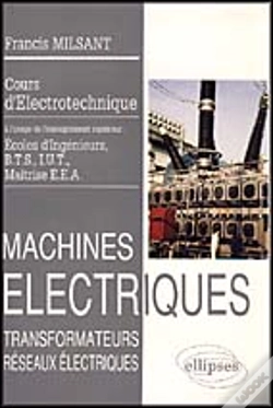 Capa do artigo Machines Électriques (Bts, Iut, Cnam) - Vol. 1 : Transformateurs - Réseaux Électriques