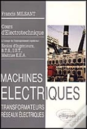 Machines Électriques (Bts, Iut, Cnam) - Vol. 1 : Transformateurs - Réseaux Électriques