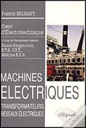 Capa do artigo Machines Électriques (Bts, Iut, Cnam) - Vol. 1 : Transformateurs - Réseaux Électriques