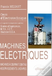 Machines Électriques (Bts, Iut, Cnam) - Vol. 2 : Machines À Courant Continu....