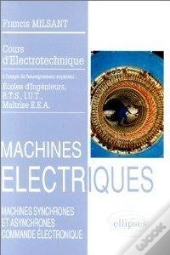 Machines Électriques (Bts, Iut, Cnam) - Vol. 3 : Machines Synchrones Et Asynchrones...
