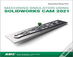 Machining Simulation Using Solidworks Cam 2021