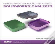 Machining Simulation Using Solidworks Cam 2023