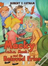 Macky (A.K.A. Mack) And His Beloved Fries