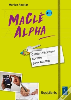 Capa do artigo Maclé Alpha ; A1.1 ; Cahier D'Écriture Scripte Pour Adultes ; Livre De L'Élève (Édition 2017)